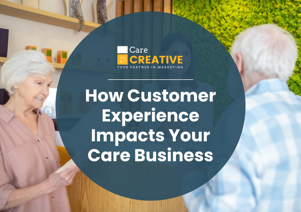 How Customer Experience Impacts Your Care Business